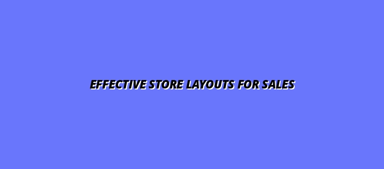 Effective Store Layouts for Sales